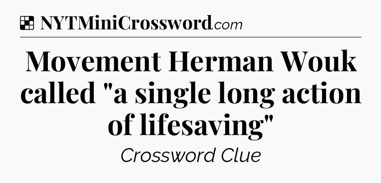 Solution: Movement Herman Wouk called 