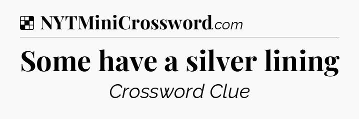 Solution: Some have a silver lining - NYT Crossword