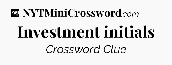 Investment initials Crossword Clue