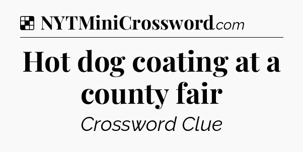 Solution: Hot dog coating at a county fair - NYT Crossword