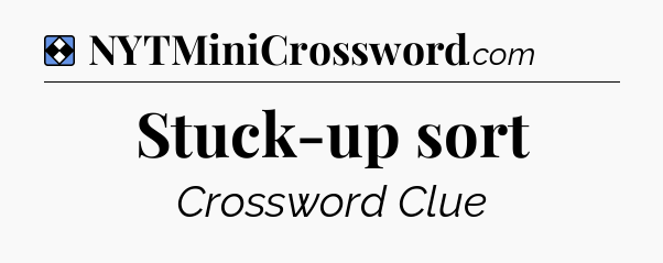 Solution: Stuck-up sort - NYT Mini Crossword