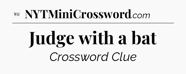 Judge with a bat - WSJ Crossword