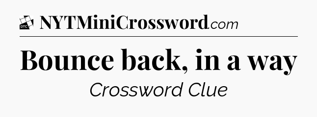Bounce back, in a way - Daily Themed Classic Crossword