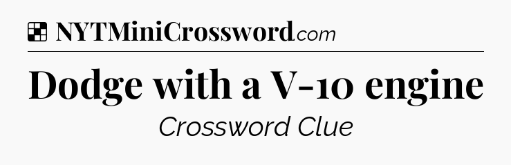 Solution: Dodge with a V-10 engine - NYT Crossword