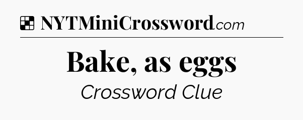 Solution: Bake, as eggs - NYT Crossword