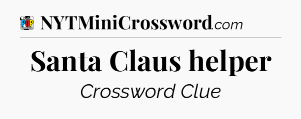 Santa Claus helper Crossword Clue