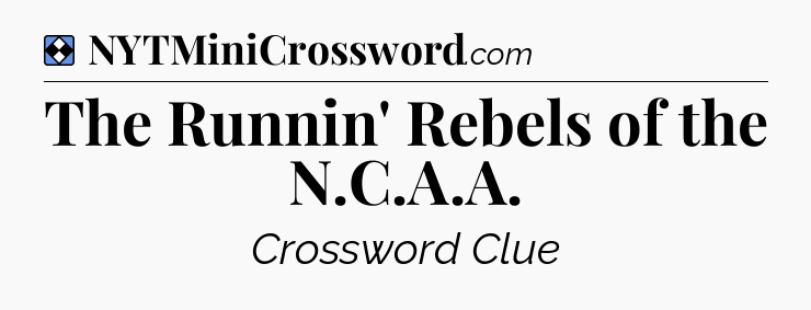 Solution: The Runnin' Rebels of the N.C.A.A - NYT Mini Crossword