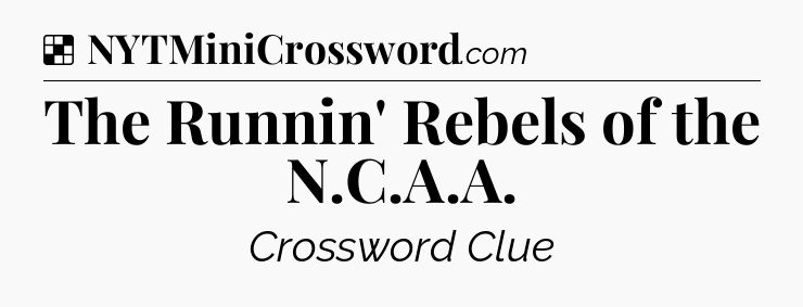 Solution: The Runnin' Rebels of the N.C.A.A - NYT Crossword