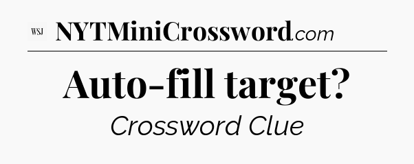 Auto-fill target - WSJ Crossword