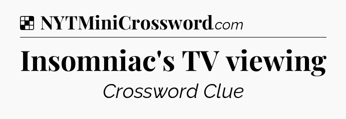 Solution: Insomniac's TV viewing - NYT Crossword