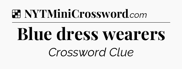 Solution: Blue dress wearers - NYT Crossword