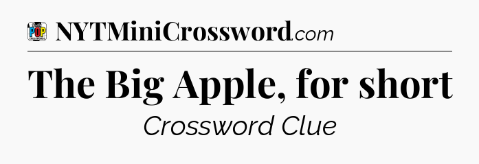 The Big Apple, for short Crossword Clue