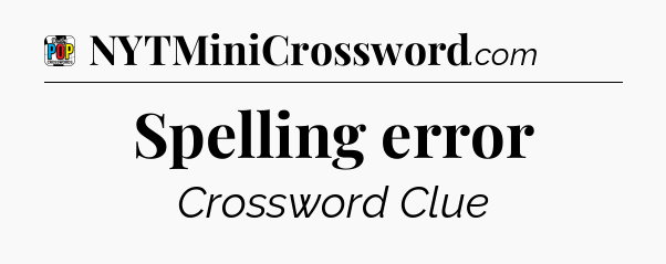 Spelling error Crossword Clue