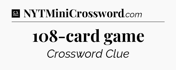 108-card game - LA Times Crossword