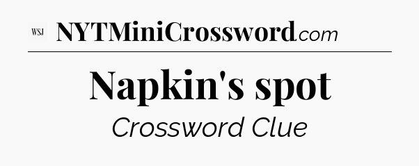 Napkin's spot - WSJ Crossword