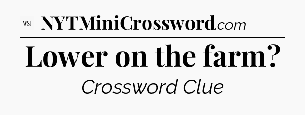 Lower on the farm - WSJ Crossword
