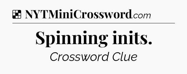 Solution: Spinning inits - NYT Crossword