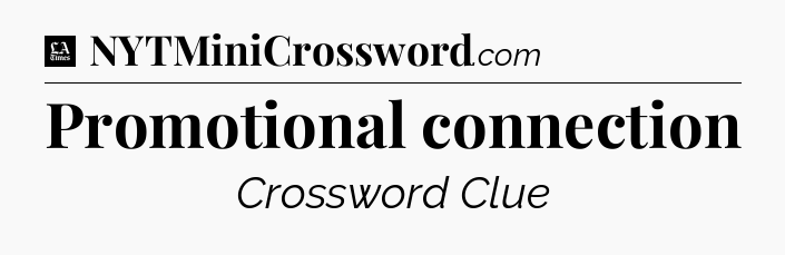 Promotional connection - LA Times Crossword
