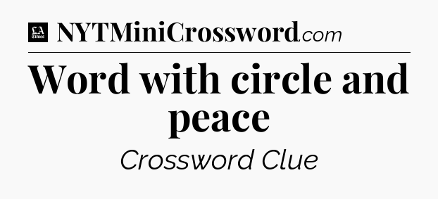 Word with circle and peace - LA Times Crossword