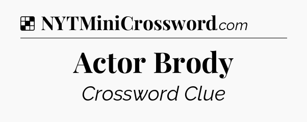 Solution: Actor Brody - NYT Crossword