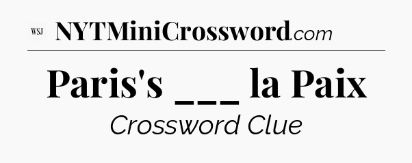 Paris's ___ la Paix - WSJ Crossword