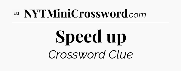 Speed up - WSJ Crossword