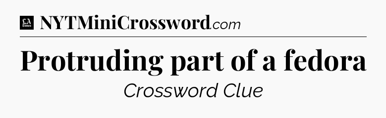 Protruding part of a fedora - LA Times Crossword