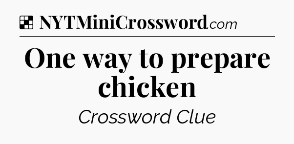 Solution: One way to prepare chicken - NYT Crossword