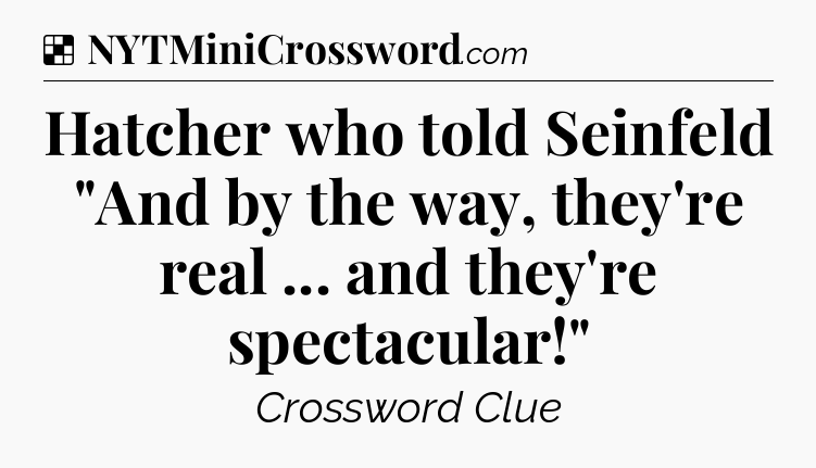 Solution: Hatcher who told Seinfeld 