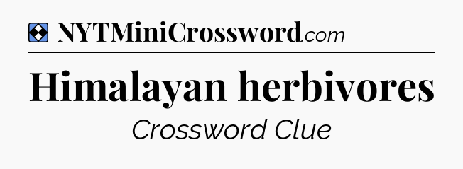 Solution: Himalayan herbivores - NYT Mini Crossword