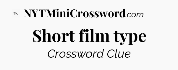 Short film type - WSJ Crossword