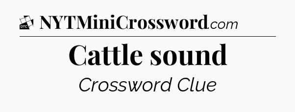 Cattle sound - Daily Themed Classic Crossword
