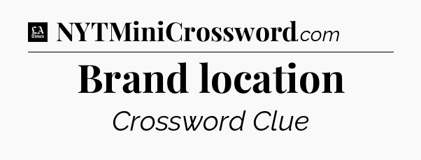 Brand location - LA Times Crossword