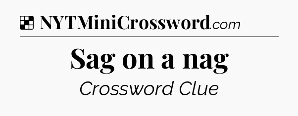 Solution: Sag on a nag - NYT Crossword