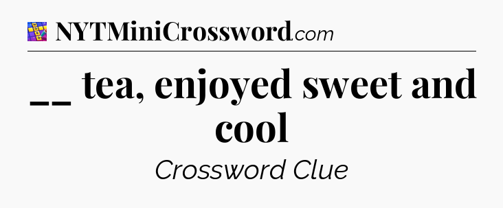 __ tea, enjoyed sweet and cool Codycross