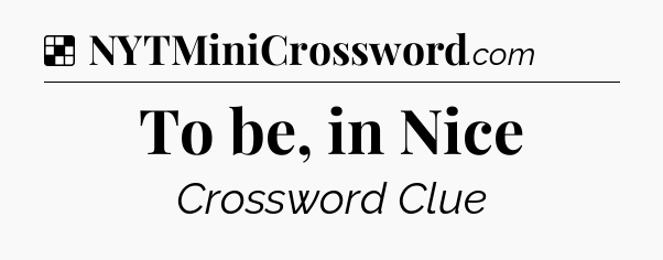 To be, in Nice NYT Crossword