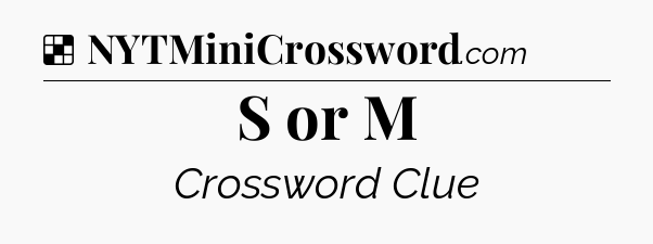 Solution: S or M - NYT Crossword