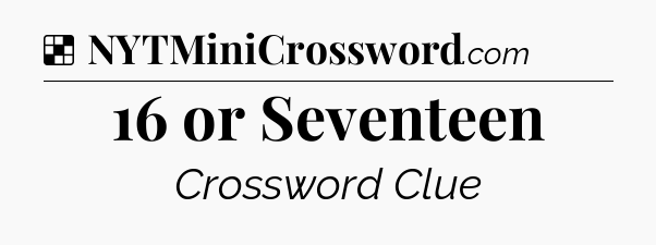 Solution: 16 or Seventeen - NYT Crossword