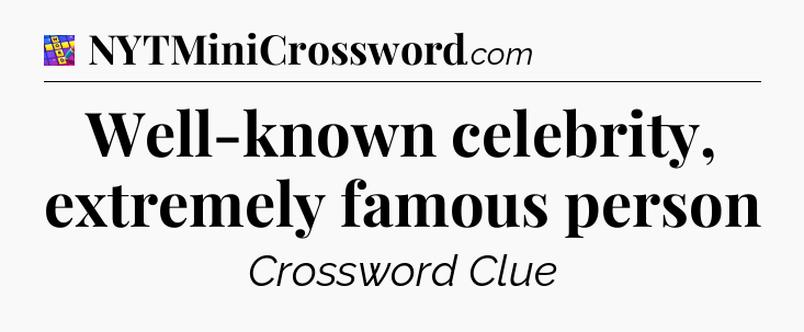 Well-known celebrity, extremely famous person Codycross