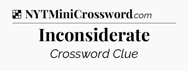 Solution: Inconsiderate - NYT Crossword