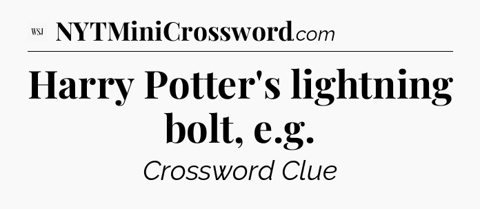 Harry Potter's lightning bolt, e.g - WSJ Crossword