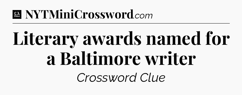 Literary awards named for a Baltimore writer - LA Times Crossword