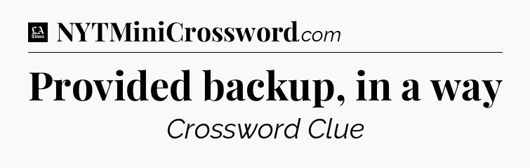 Provided backup, in a way - LA Times Crossword