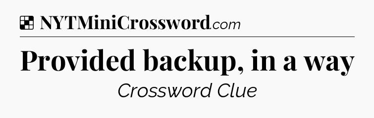 Solution: Provided backup, in a way - NYT Crossword