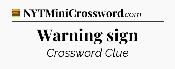 Warning sign crossword clue Eugene Sheffer