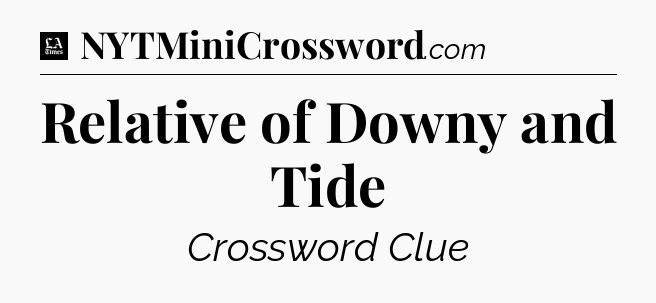 Relative of Downy and Tide - LA Times Crossword