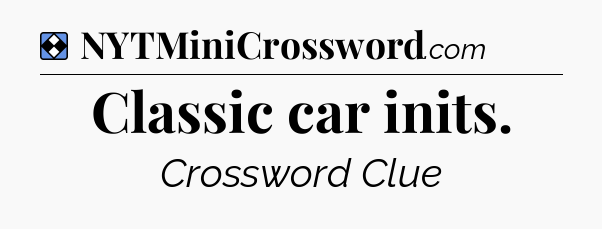 Solution: Classic car inits - NYT Mini Crossword