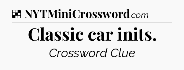 Solution: Classic car inits - NYT Crossword