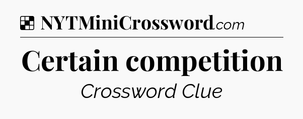 Solution: Certain competition - NYT Crossword