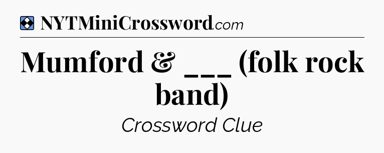 Solution: Mumford & ___ (folk rock band) - NYT Mini Crossword